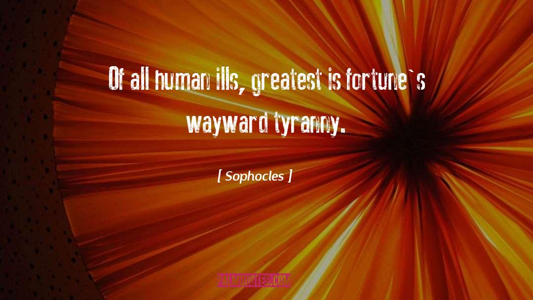Wayward quotes by Sophocles