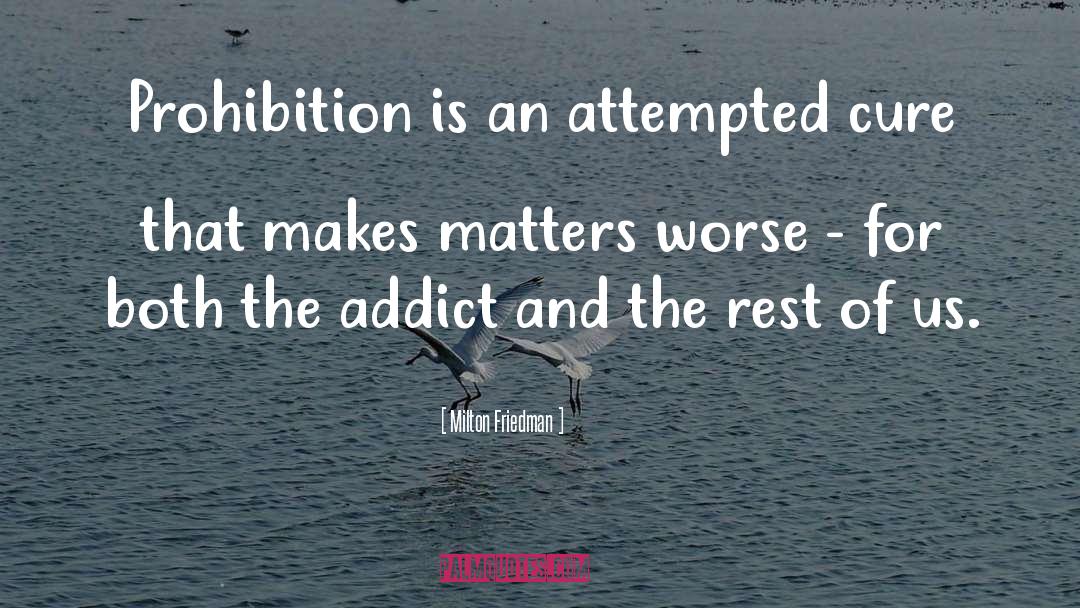 Wctu Prohibition quotes by Milton Friedman