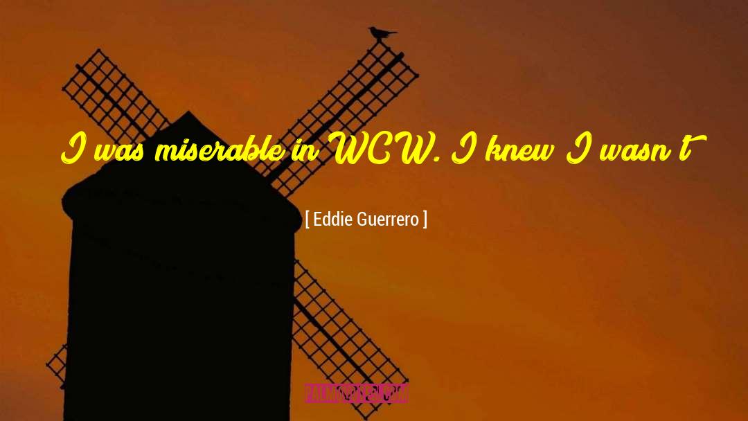 Wcw quotes by Eddie Guerrero