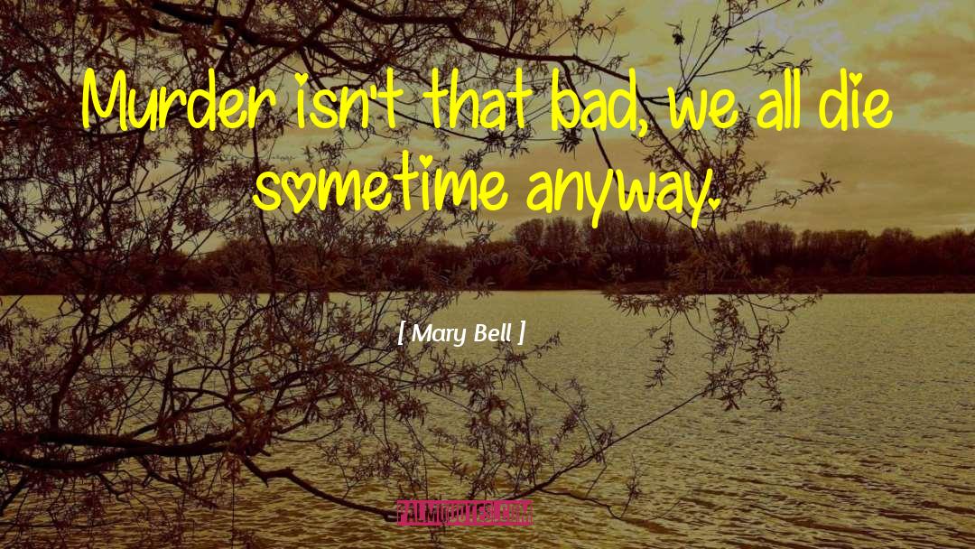 We All Die quotes by Mary Bell