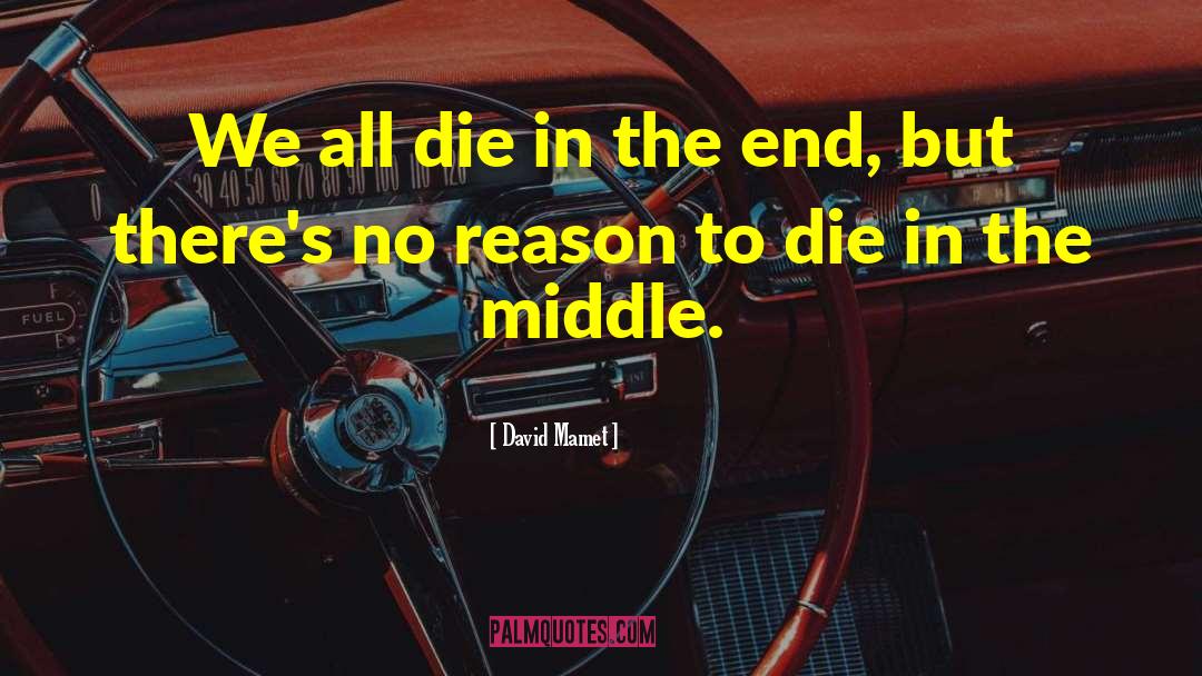 We All Die quotes by David Mamet