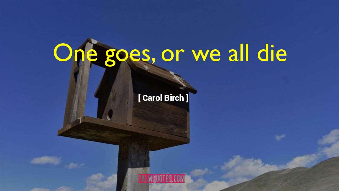 We All Die quotes by Carol Birch