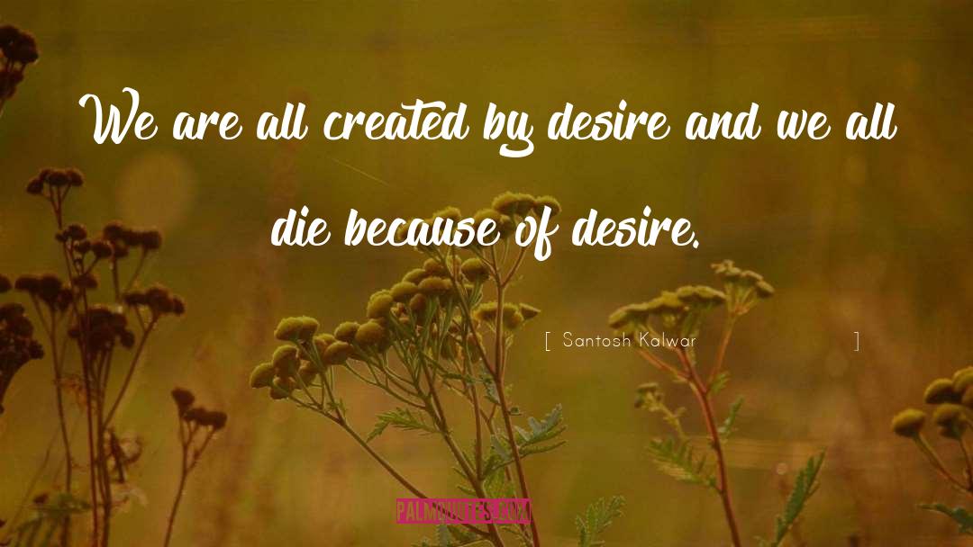 We All Die quotes by Santosh Kalwar
