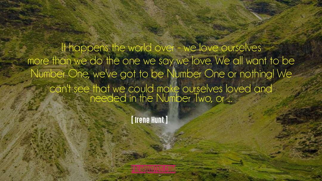 We All Love Ourselves quotes by Irene Hunt