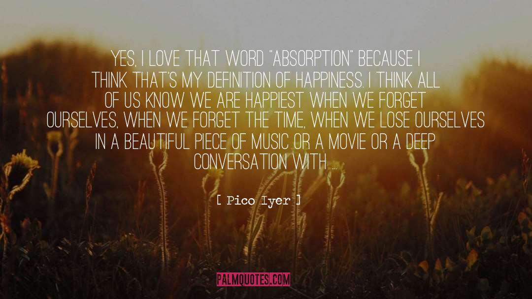 We All Love Ourselves quotes by Pico Iyer