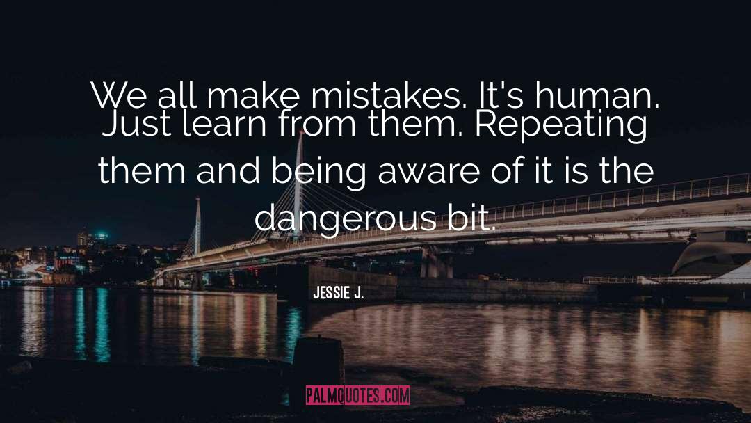 We All Make Mistakes quotes by Jessie J.