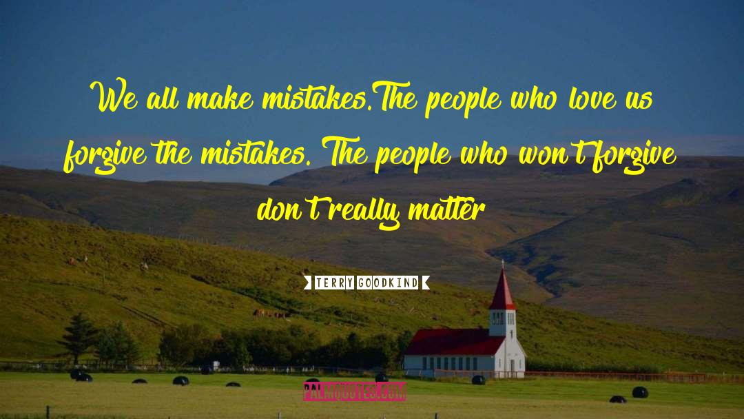 We All Make Mistakes quotes by Terry Goodkind