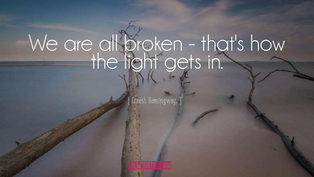We Are All Broken quotes by Ernest Hemingway,