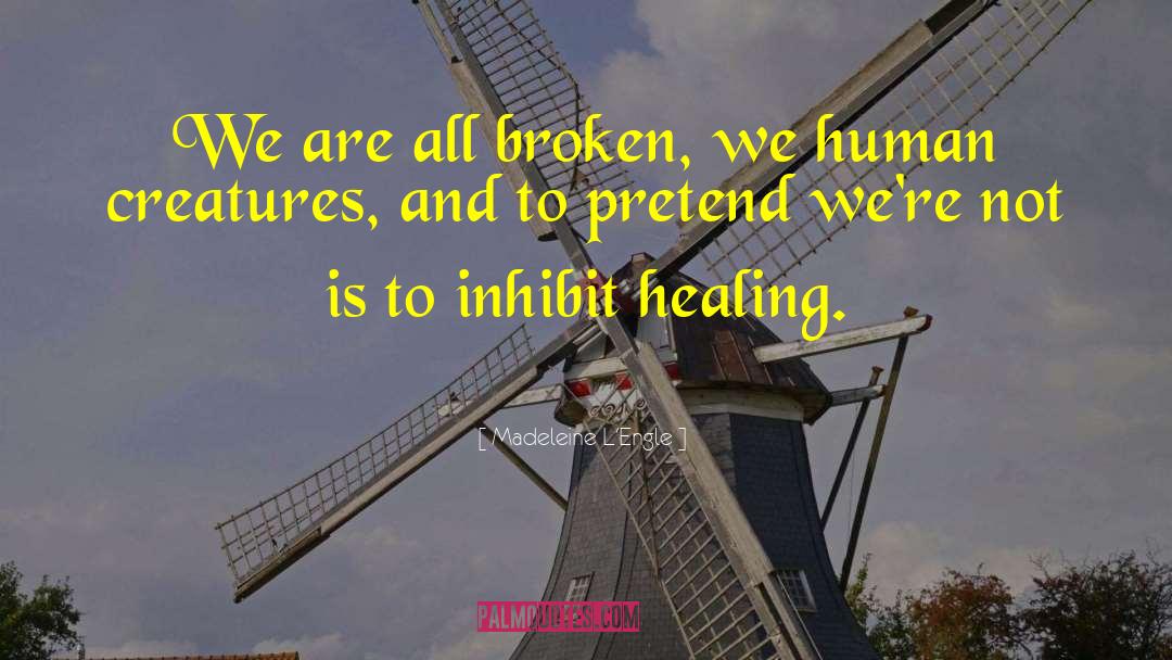 We Are All Broken quotes by Madeleine L'Engle