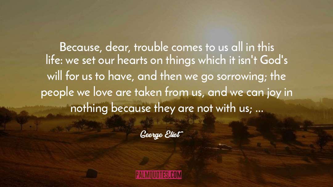 We Are Born With Love And Hope quotes by George Eliot