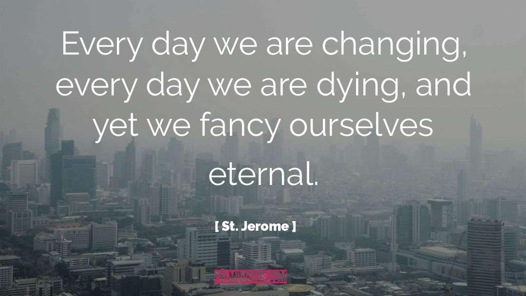We Are Changing quotes by St. Jerome