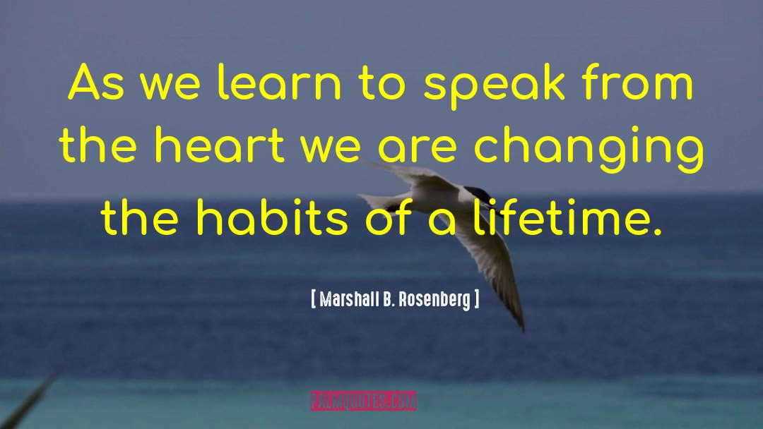 We Are Changing quotes by Marshall B. Rosenberg
