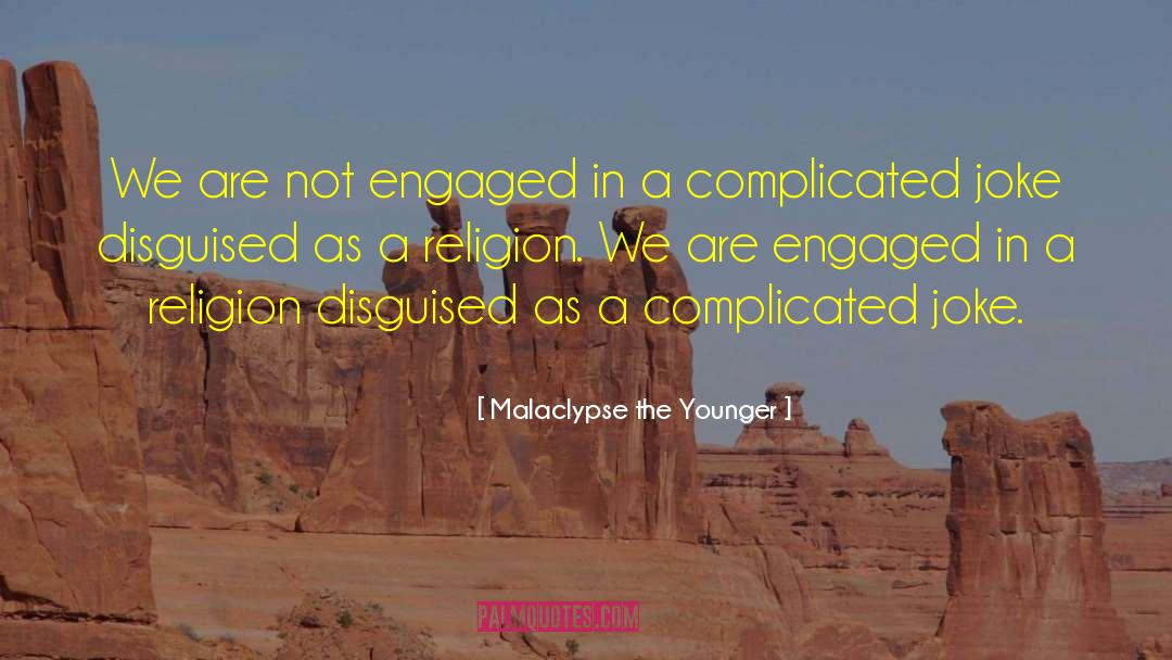 We Are Engaged quotes by Malaclypse The Younger