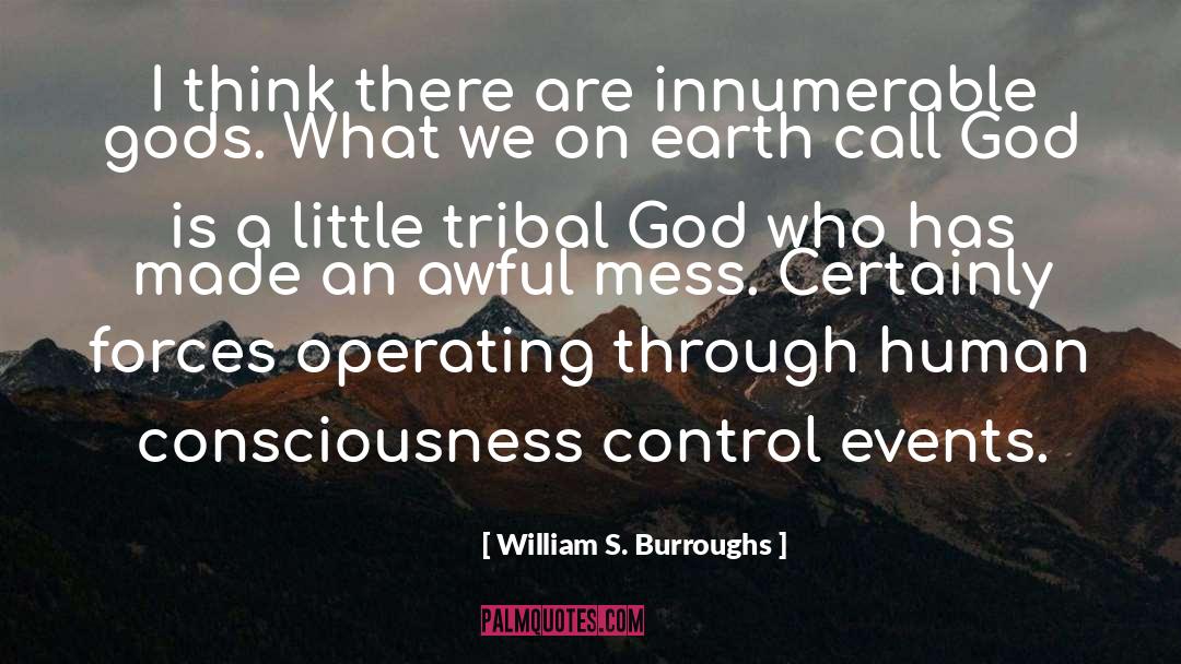 We Are Gods Masterpiece quotes by William S. Burroughs
