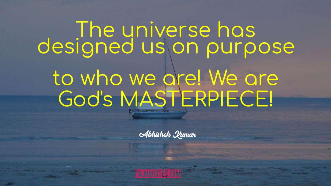 We Are Gods Masterpiece quotes by Abhishek Kumar