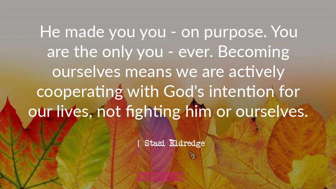 We Are Gods Masterpiece quotes by Stasi Eldredge
