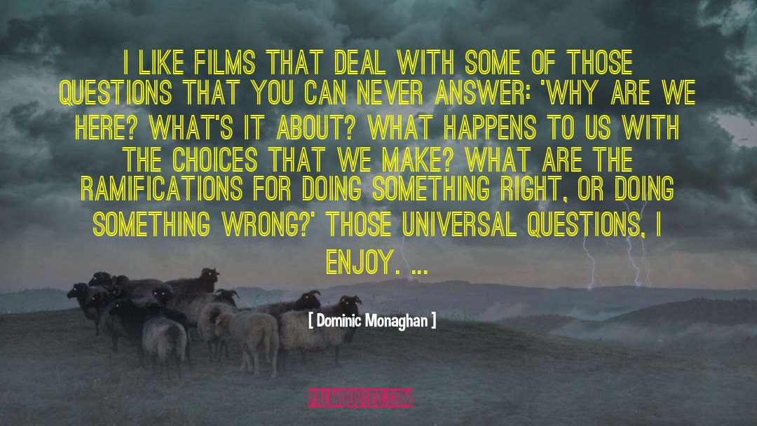 We Are Here To Enjoy Life quotes by Dominic Monaghan