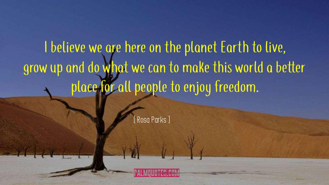 We Are Here To Enjoy Life quotes by Rosa Parks