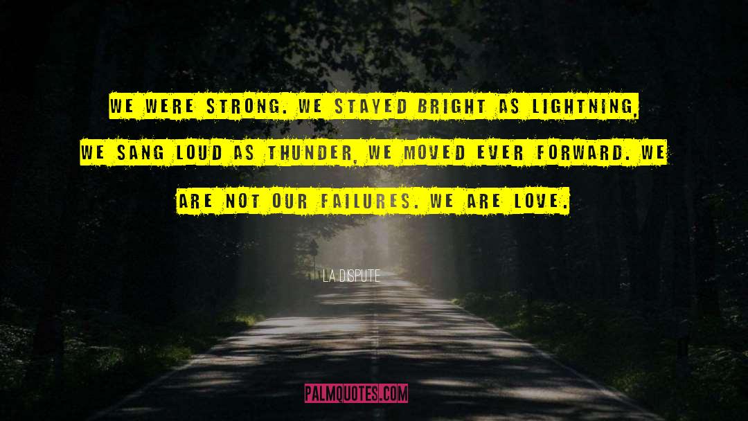 We Are Love quotes by La Dispute