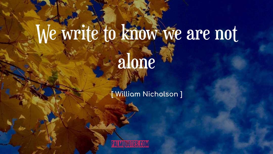 We Are Not Alone quotes by William Nicholson
