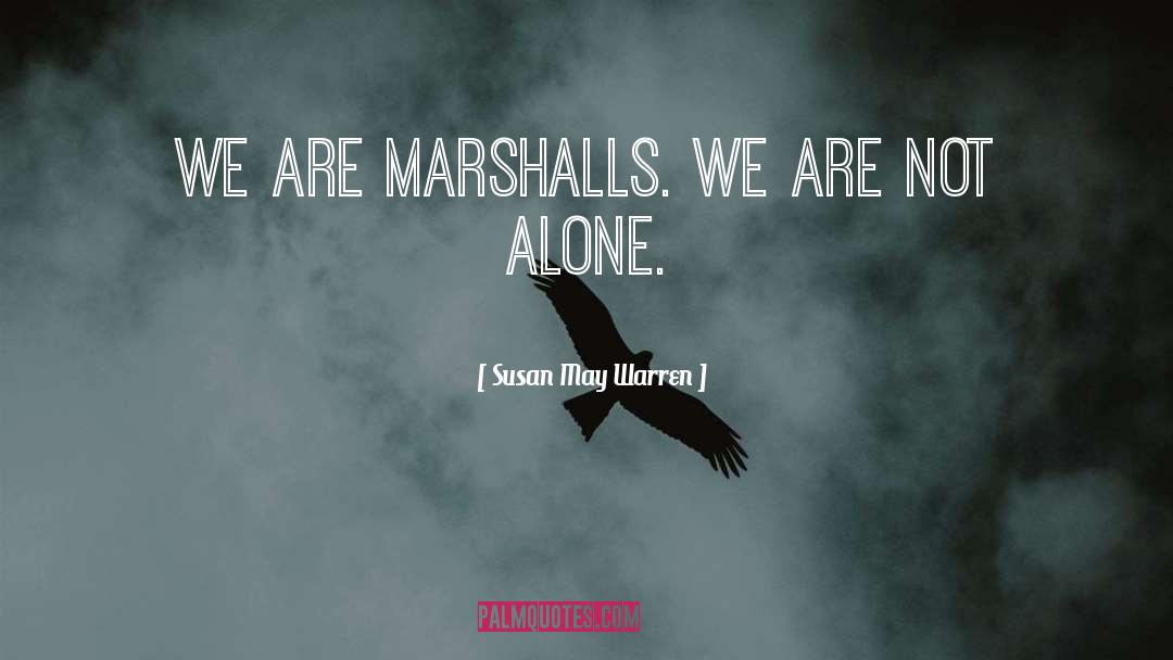 We Are Not Alone quotes by Susan May Warren