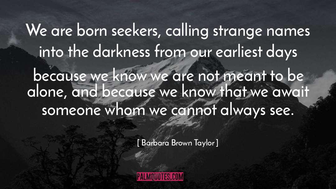 We Are Not Meant To Be Alone quotes by Barbara Brown Taylor
