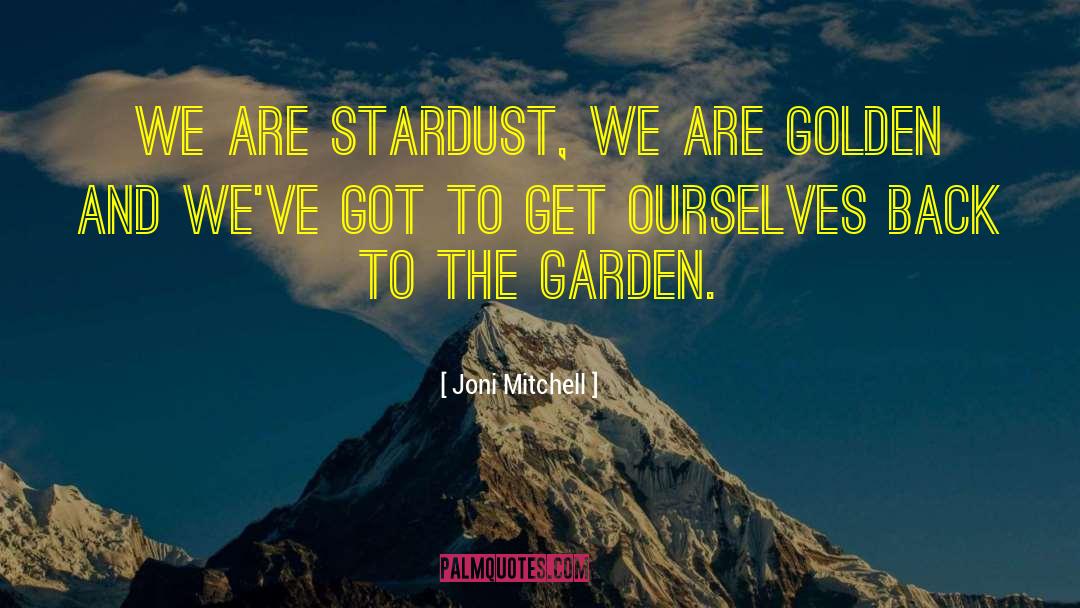 We Are Stardust quotes by Joni Mitchell