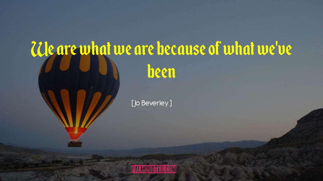 We Are What We Are quotes by Jo Beverley