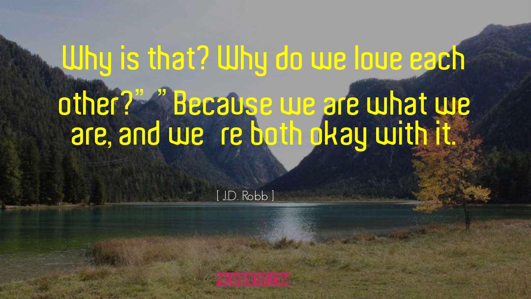 We Are What We Are quotes by J.D. Robb
