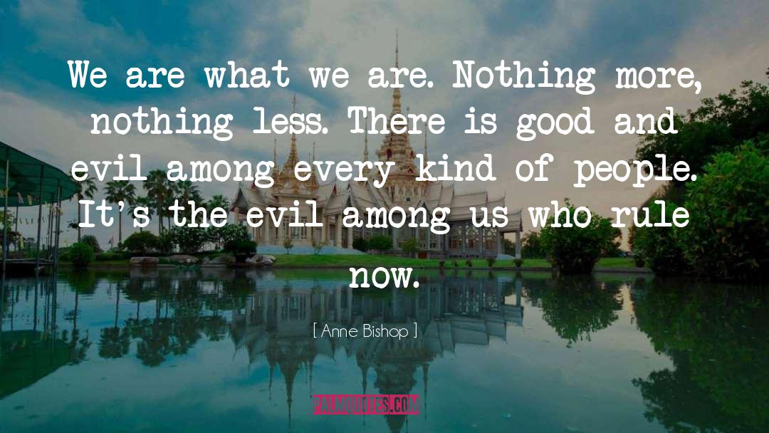 We Are What We Are quotes by Anne Bishop