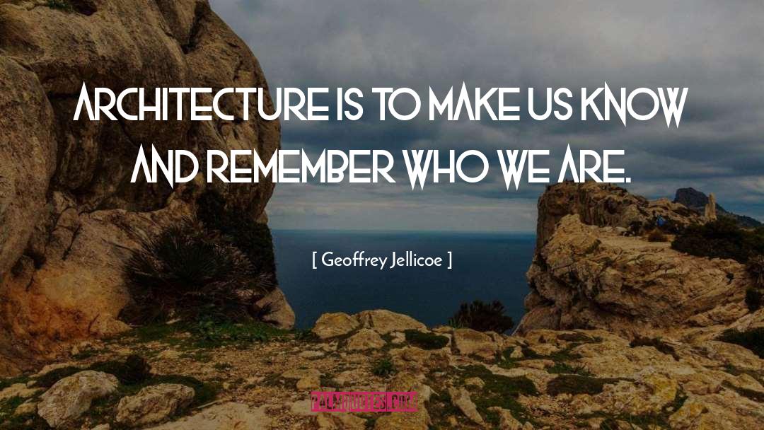 We Are Who We Are quotes by Geoffrey Jellicoe