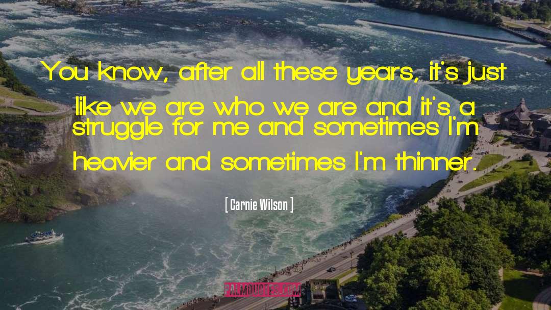 We Are Who We Are quotes by Carnie Wilson