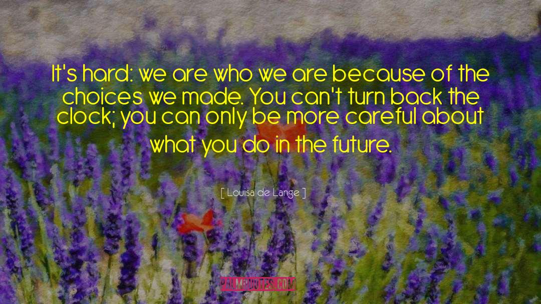 We Are Who We Are quotes by Louisa De Lange