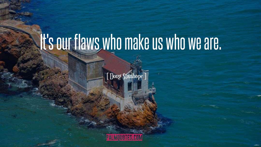 We Are Who We Are quotes by Doug Stanhope