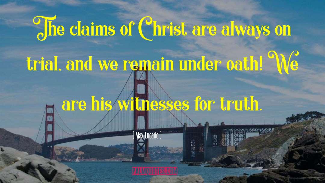 We Are Witnesses quotes by Max Lucado