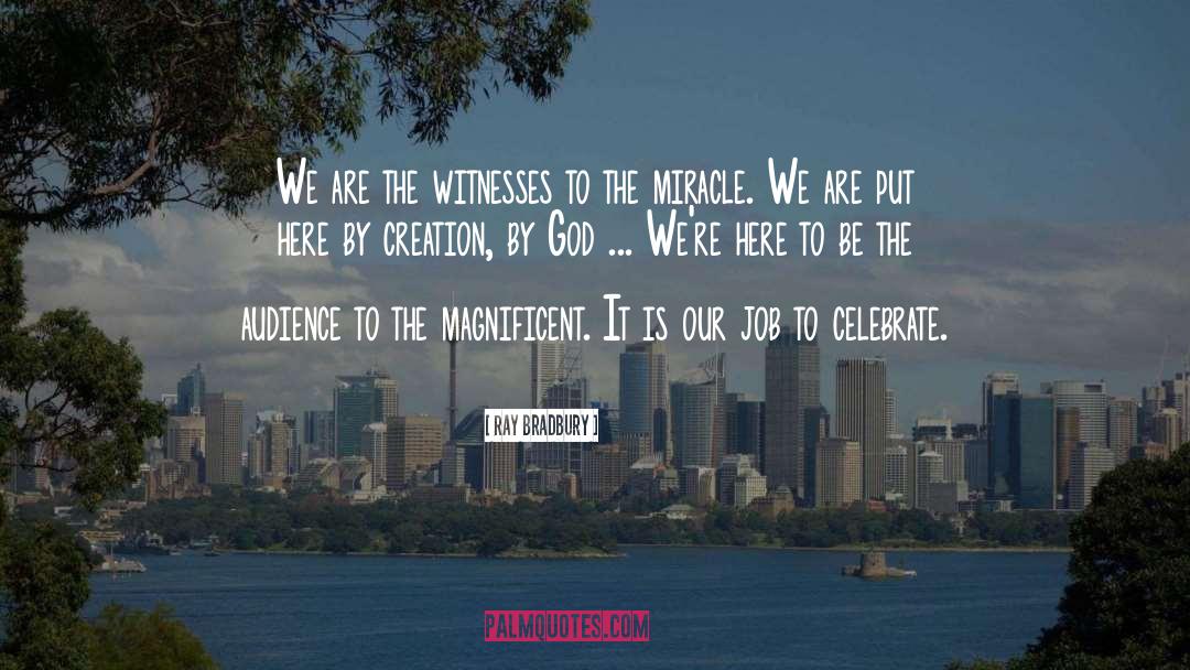 We Are Witnesses quotes by Ray Bradbury