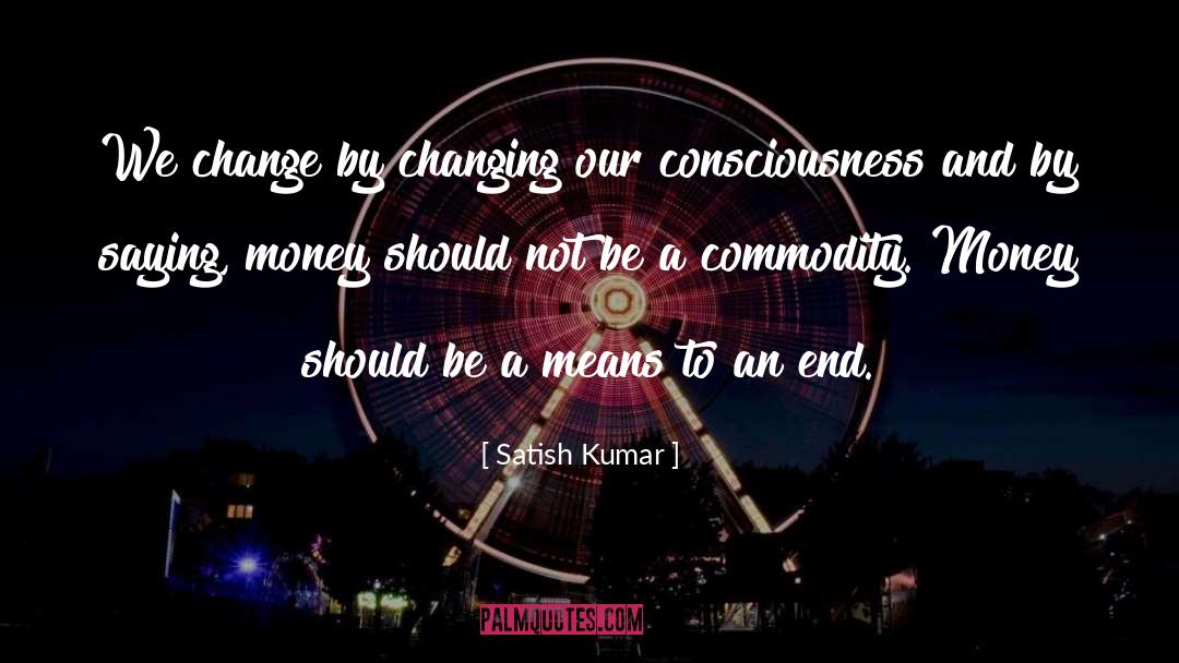 We Change quotes by Satish Kumar