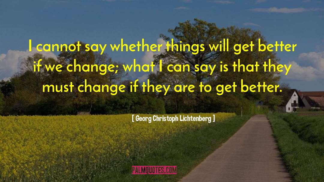 We Change quotes by Georg Christoph Lichtenberg