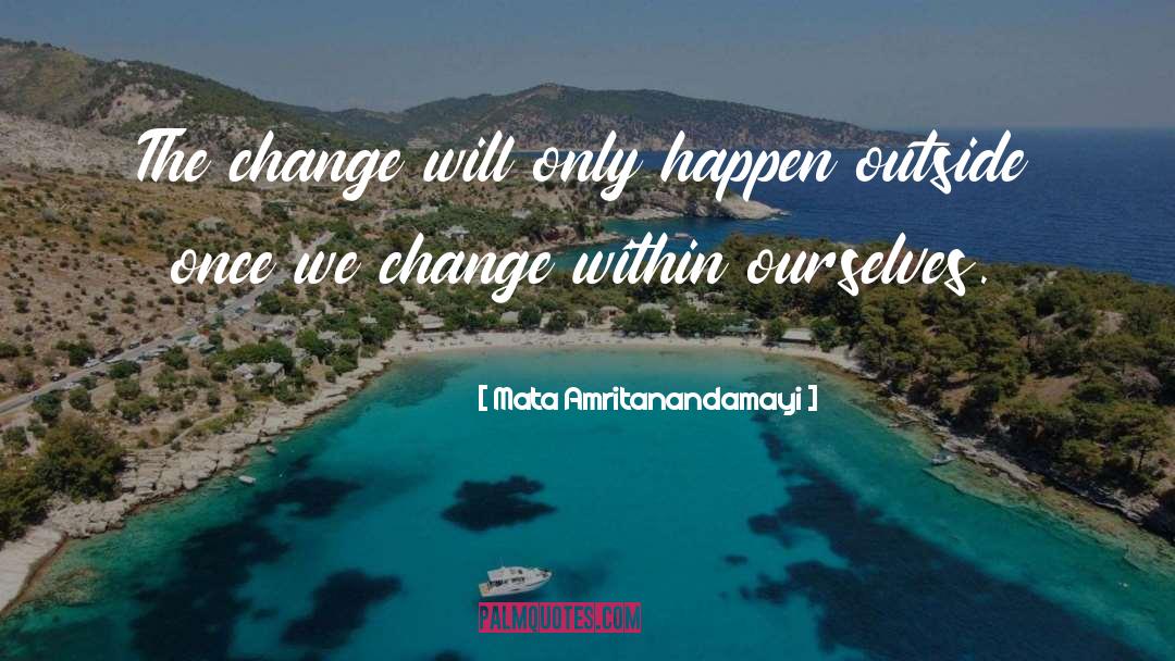 We Change quotes by Mata Amritanandamayi