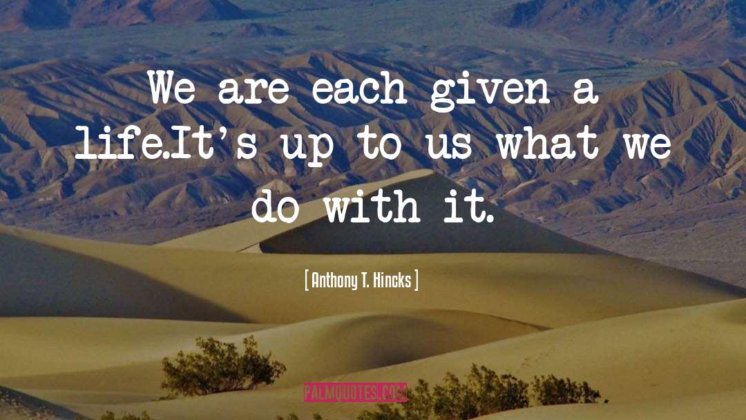 We Do quotes by Anthony T. Hincks
