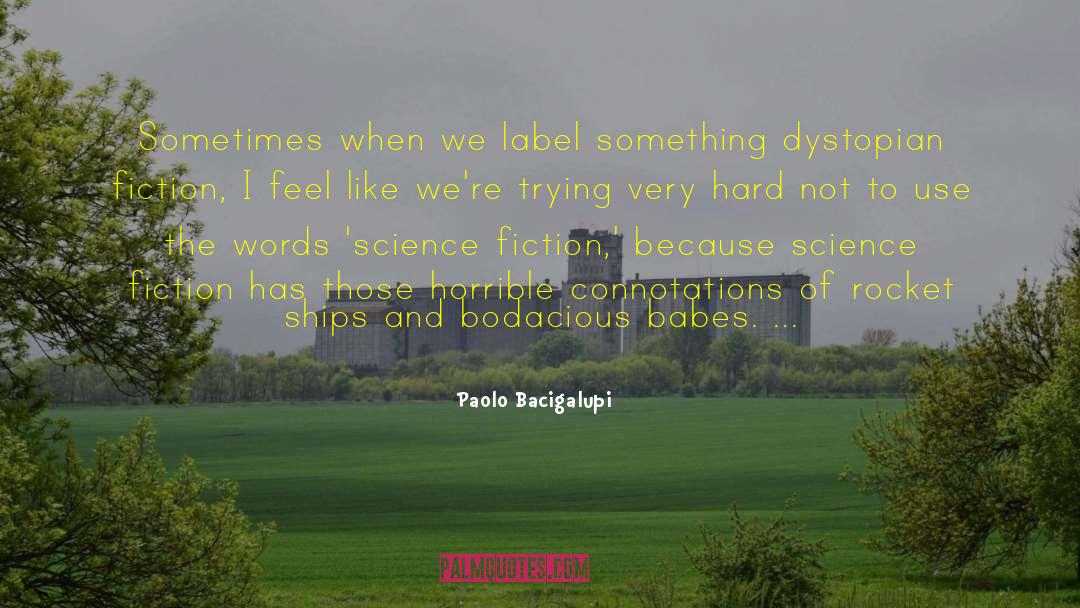 We Dystopian Unfreedom quotes by Paolo Bacigalupi