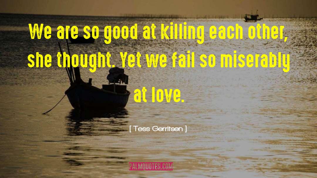 We Fail quotes by Tess Gerritsen