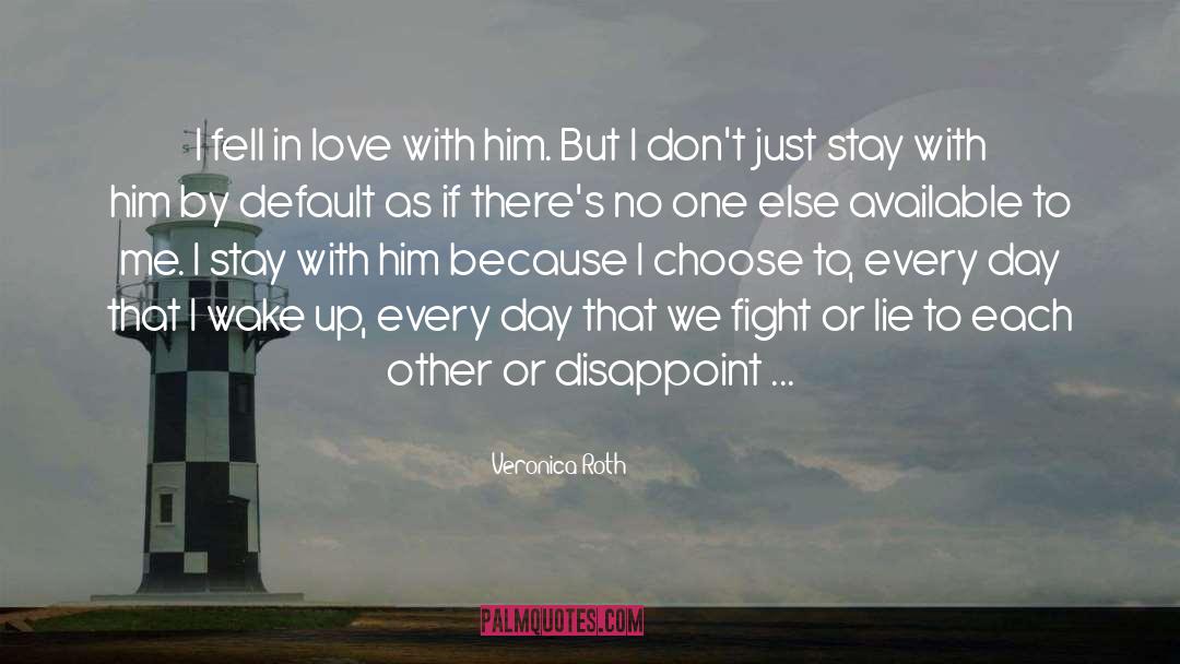 We Fight But Love Each Other quotes by Veronica Roth