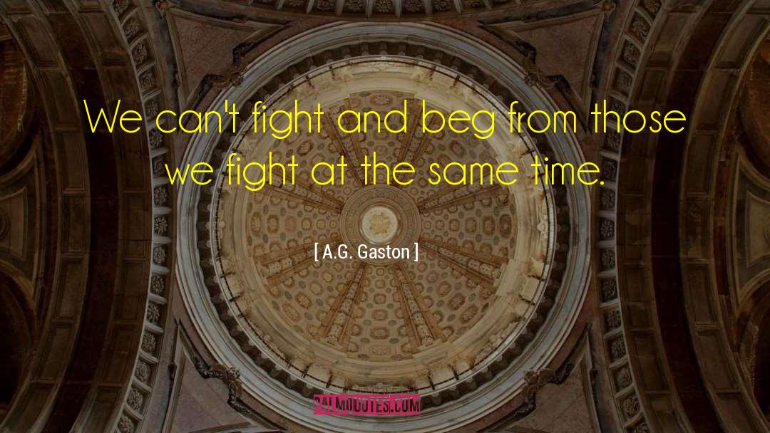 We Fight quotes by A.G. Gaston