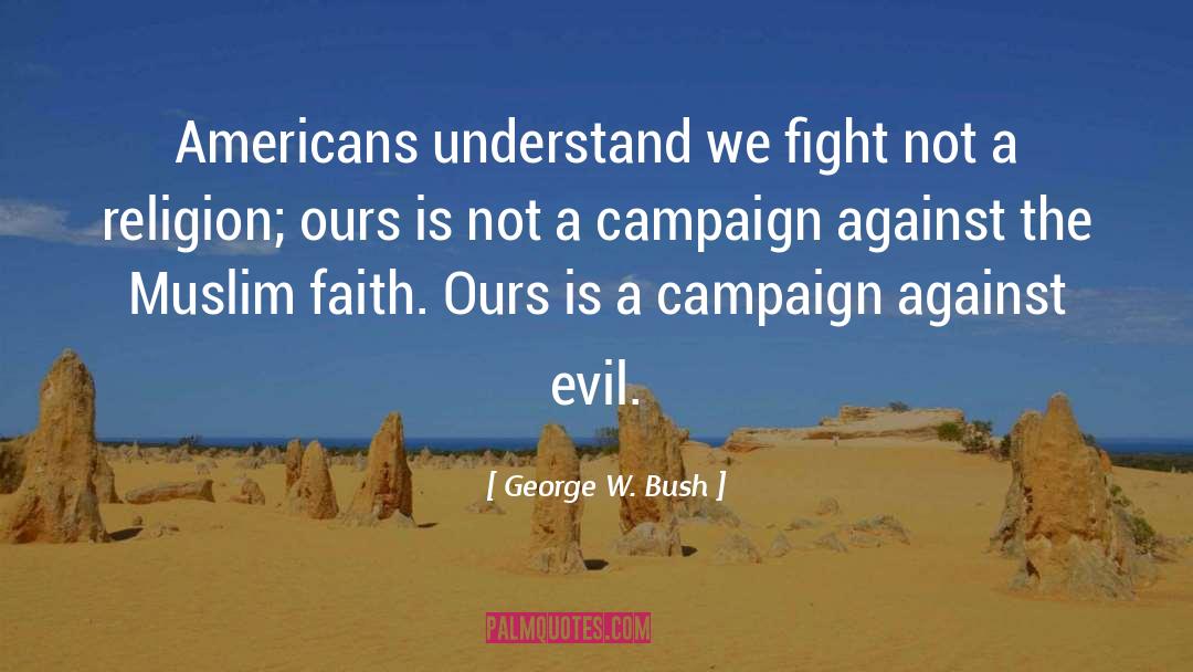We Fight quotes by George W. Bush