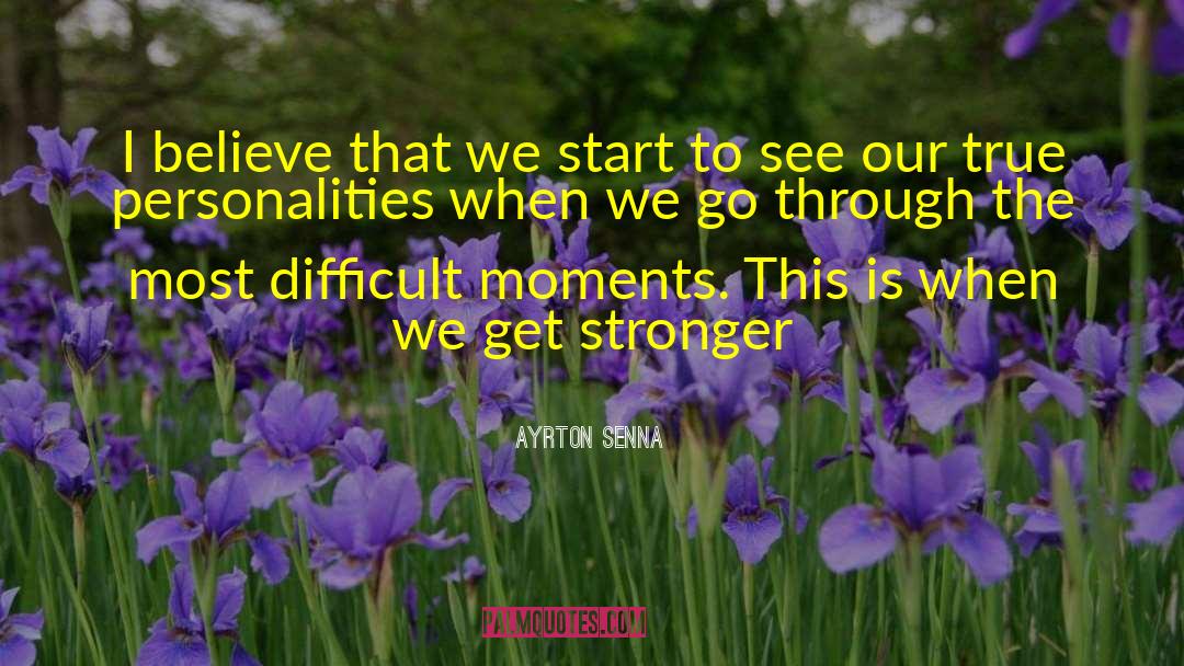 We Get Stronger quotes by Ayrton Senna