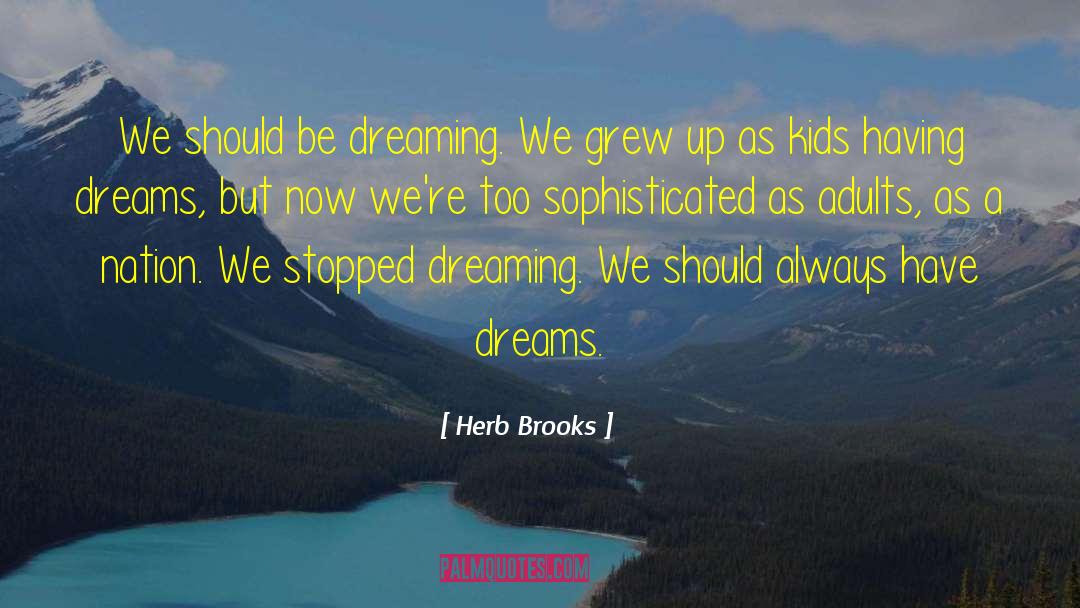 We Grew Up quotes by Herb Brooks