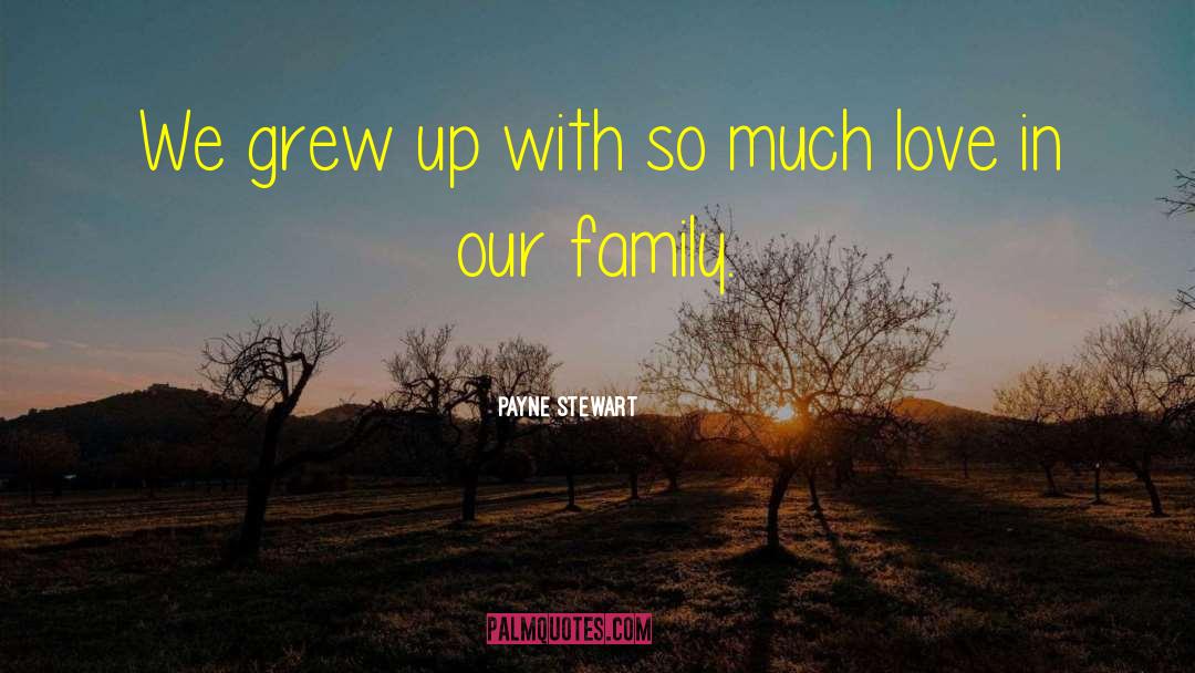 We Grew Up quotes by Payne Stewart