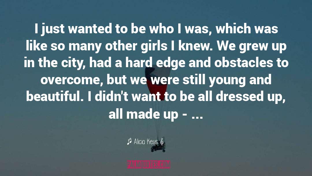 We Grew Up quotes by Alicia Keys