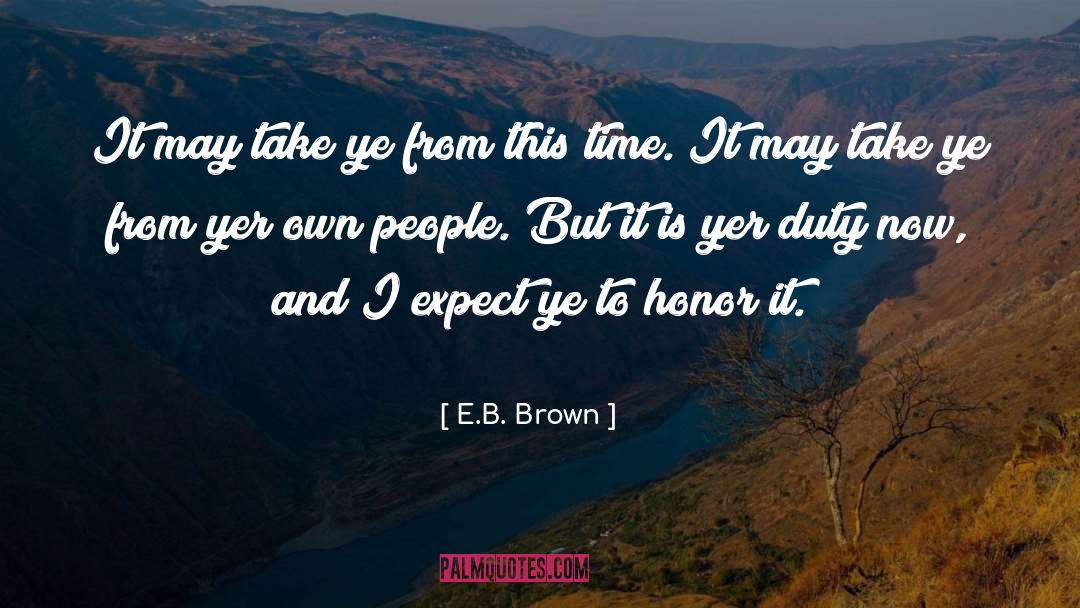 We Hardly Knew Ye Quote quotes by E.B. Brown